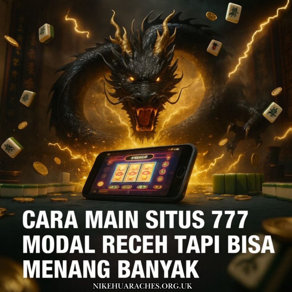 Cara Main Situs 777 Modal Receh Tapi Bisa Menang Banyak